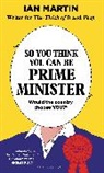 Ian Martin, Martin Ian - So You Think You Can Be Prime Minister