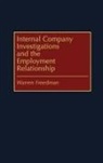Warren Freedman, Freedman Warren - Internal Company Investigations and the Employment Relationship