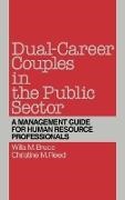 Willa Bruce, Willa M. Bruce, Christine M. Reed,  Reed Christine M. - Dual-Career Couples in the Public Sector - A Management Guide for Human Resource Professionals