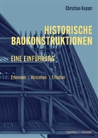 Christian Kayser - Historische Baukonstruktionen - eine Einführung