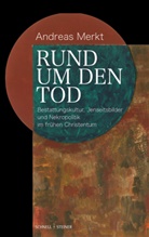 Fakultät für Katholische Theologie an der Universi, Fakultät für Katholische Theologie an der Universität Regensburg, Andreas Merkt, Fakultät für Katholische Theologie an der Universität Regensburg - Rund um den Tod