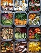 Kelly Johnson - 50 Meal Prep for Athletes Recipes for Home