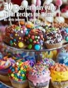 Kelly Johnson - 50 Kids Birthday Party Treat Recipes for Home