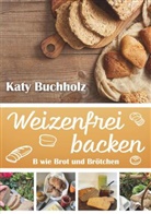 Katy Buchholz - Weizenfrei backen