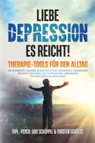 Dipl -Psych Udo Schüppel, Dipl. -Psych. Udo Schüppel, Dipl.-Psych. Udo Schüppel - LIEBE DEPRESSION - ES REICHT!  THERAPIE-TOOLS FÜR DEN ALLTAG