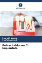 Shafath Ahmed, Saurabh Verma - Bohrschablonen für Implantate