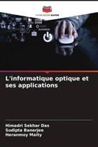 Sudipta Banerjee, Heranmoy Maity, Himadri Sekhar Das - L'informatique optique et ses applications