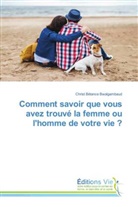 Christ Bétance Bwalgambaud - Comment savoir que vous avez trouvé la femme ou l'homme de votre vie ?