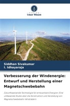 I Idhayaraja, I. Idhayaraja, Siddhan Sivakumar - Verbesserung der Windenergie: Entwurf und Herstellung einer Magnetschwebebahn