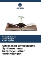 Zuhal Turgut, Kadir Turhan, Tamrat Zeleke - Ultraschall-unterstützte Synthese neuer heterocyclischer Verbindungen