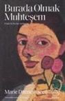 Marie Darrieussecq - Burada Olmak Muhtesem