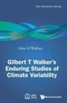 John M Wallace, John Michael Wallace, John Michael Wallace - Gilbert T. Walker's Enduring Studies Of Climate Variability