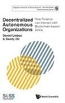 Sandy Oh Daniel Liebau, Daniel Liebau, Sandy Oh - Decentralized Autonomous Organizations: How Finance Can Interact With Blockchain-based Daos