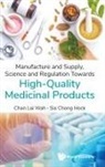 Lai Wah Chan, Chong Hock Sia, Lai Wah Chan, Chong Hock Sia Lai Wah Chan, Chong Hock Sia - Manufacture And Supply, Science And Regulation Towards High-quality Medicinal Products