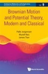 James Tian, Palle Jorgensen, Jorgensen Palle, Murali Rao, Palle Jorgensen, Murali Rao James Tian Palle Jorgensen... - Brownian Motion And Potential Theory, Modern And Classical