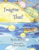 J L McNally, Elettra Cudignotto - Imagine That!