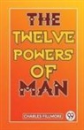 Charles Fillmore - The Twelve Powers Of Man