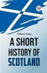 Andrew Lang - A Short History Of Scotland