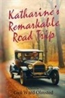 Gail Ward Olmsted - Katharine's Remarkable Road Trip