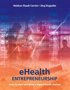 Jörg Dogwiler, Heidrun Flaadt Cervini - eHealth Entrepreneurship