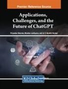 Monika Jyotiyana, A. V. Senthil Kumar, Priyanka Sharma - Applications, Challenges, and the Future of ChatGPT