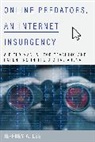 Jeffrey A. Lee, Lee Jeffrey A. - Online Predators, an Internet Insurgency