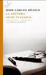 Joan-Carles Mèlich - La lectura como plegaria : Fragmentos filosóficos I