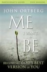 John Ortberg, Scott Rubin - The Me I Want to Be Participant's Guide