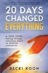 Becki Koon - 20 Days Changed Everything