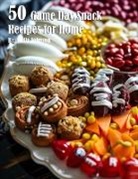 Kelly Johnson - 50 Game Day Snack Recipes for Home