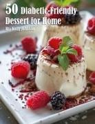 Kelly Johnson - 50 Diabetic-Friendly Dessert Recipes for Home