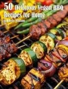 Kelly Johnson - 50 Delicious Vegan BBQ Recipes for Home