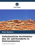 Petar Namicev - Volkstümliche Architektur des 19. Jahrhunderts in Ostmazedonien