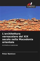 Petar Namicev - L'architettura vernacolare del XIX secolo nella Macedonia orientale