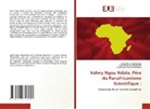 Ignace Kalenga Mutumibwa, Irène Matanga Mwemarie, André Ngyo Kalubamba - Valery Ngoy Ndala, Père du Panafricanisme Scientifique :