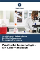 Senthilkumar Balakrishnan, D, Senbagam Duraisamy, Karthik Kaliaperumal - Praktische Immunologie - Ein Laborhandbuch