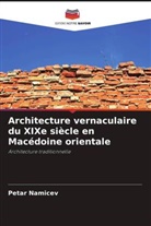 Petar Namicev - Architecture vernaculaire du XIXe siècle en Macédoine orientale