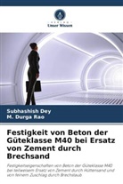 Subhashish Dey, M Durga Rao, M. Durga Rao - Festigkeit von Beton der Güteklasse M40 bei Ersatz von Zement durch Brechsand
