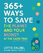 Lottie Dalziel - 365+ Ways to Save the Planet and Your Money At the Same Time