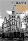 Lucy McMurdo - Chelsea in 50 Buildings