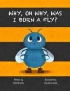 Alex Brooks, Claudia Zavala, Nicola Withers - Why, Oh Why, Was I Born a Fly?