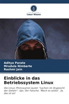 Rashmi Jain, Mrudula Nimbarte, Aditya Parate - Einblicke in das Betriebssystem Linux