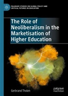 Gerbrand Tholen - The Role of Neoliberalism in the Marketisation of Higher Education