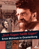 Erich Mühsam-Tagung Autor_innen-Gruppe, Andreas Hohmann, Erich Mühsam-Tagung Autor_innen-Gruppe - "Sich fügen heißt lügen" - Erich Mühsam in Oranienburg