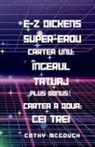 Cathy McGough - E-Z DICKENS SUPER-EROU C¿R¿ILE 1 ¿I 2 ROMANIAN EDITION