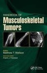 Frank Frassica, Frank J. Frassica, Matthew Wallace, Matthew Frassica Wallace, Matthew T Frassica Wallace, Matthew T. Wallace - Handbook of Musculoskeletal Tumors