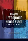 Brett Levine, Brett R. Levine - Acing the Orthopedic Board Exam