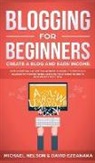 David Ezeanaka, David Ezeanaka, Michael Nelson, Nelson Michael - Blogging for Beginners Create a Blog and Earn Income