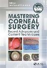 Amar Agarwal, Amar John Agarwal, Agarwal Amar, Thomas John, John Thomas - Mastering Corneal Surgery