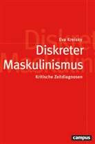 Eva Kreisky, Birgit Sauer, Marion Löffler - Diskreter Maskulinismus